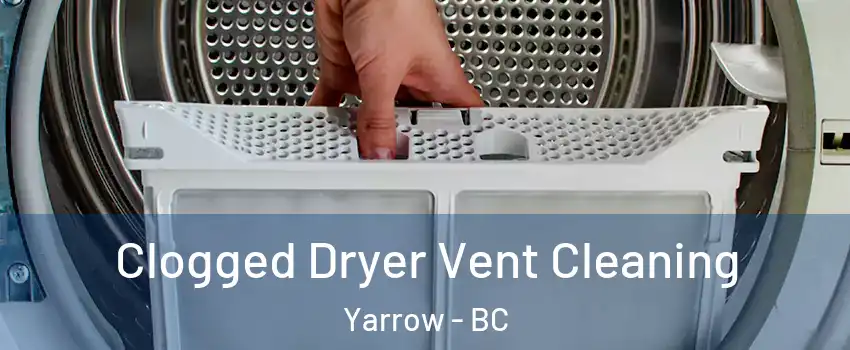Clogged Dryer Vent Cleaning Yarrow - BC