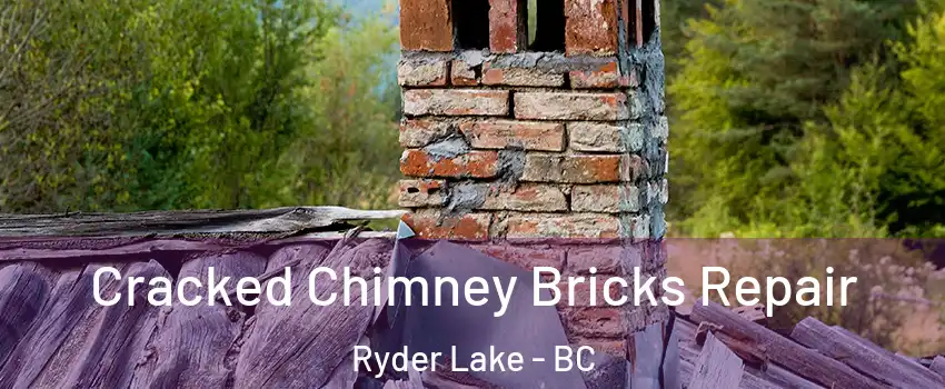 Cracked Chimney Bricks Repair Ryder Lake - BC