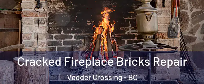 Cracked Fireplace Bricks Repair Vedder Crossing - BC