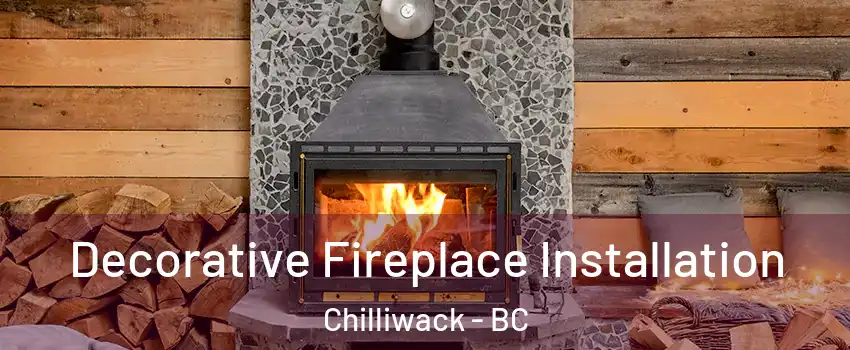  Decorative Fireplace Installation Chilliwack - BC