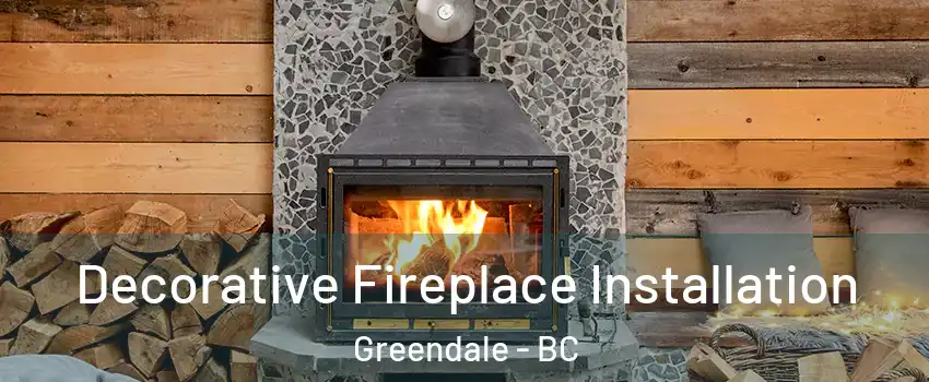 Decorative Fireplace Installation Greendale - BC