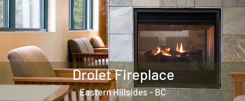 Drolet Fireplace Eastern Hillsides - BC
