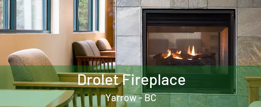 Drolet Fireplace Yarrow - BC