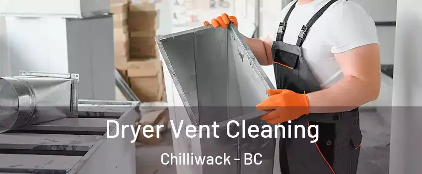  Dryer Vent Cleaning Chilliwack - BC