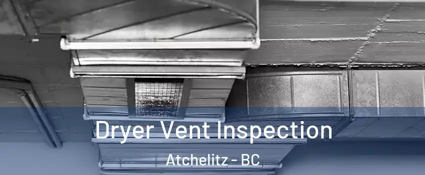 Dryer Vent Inspection Atchelitz - BC
