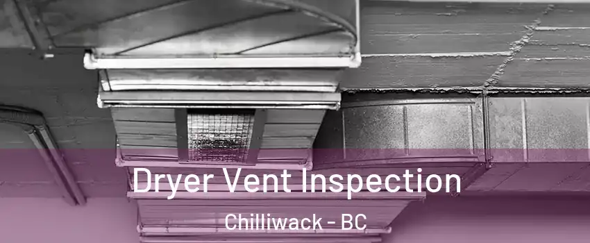 Dryer Vent Inspection Chilliwack - BC