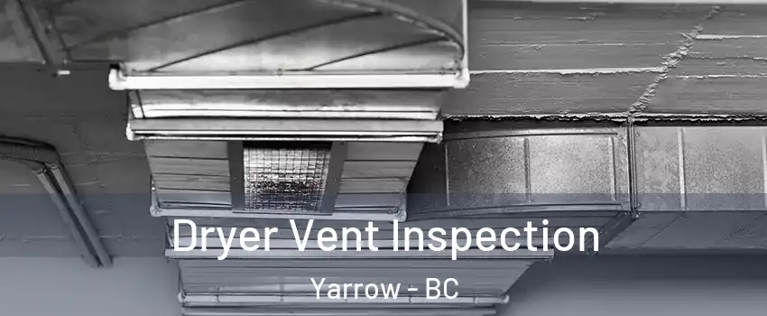 Dryer Vent Inspection Yarrow - BC
