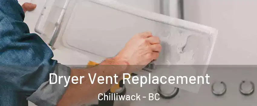 Dryer Vent Replacement Chilliwack - BC