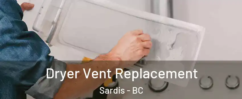 Dryer Vent Replacement Sardis - BC
