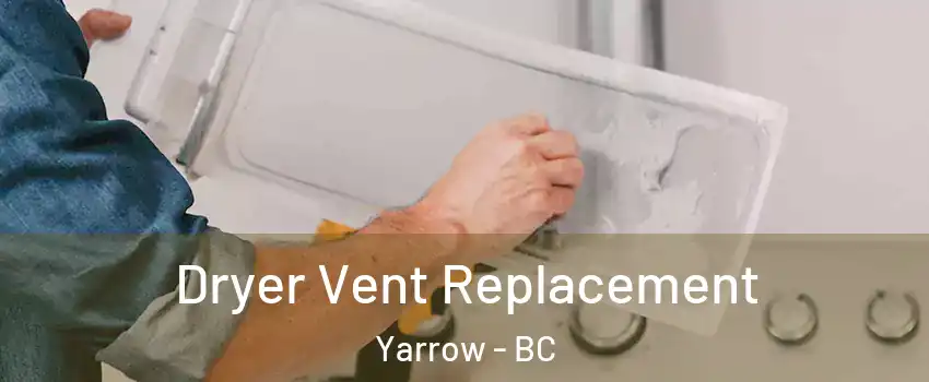 Dryer Vent Replacement Yarrow - BC