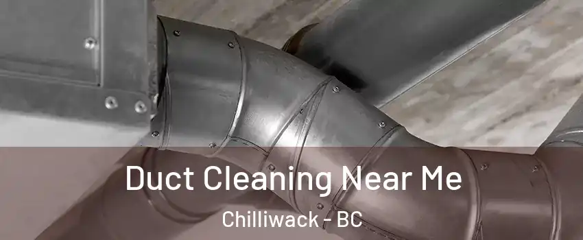  Duct Cleaning Near Me Chilliwack - BC