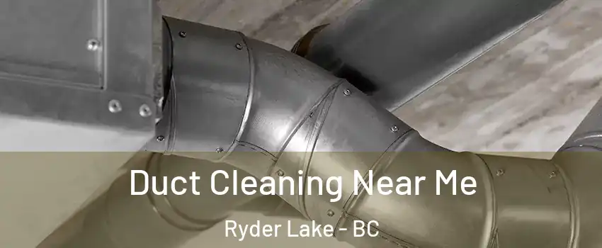 Duct Cleaning Near Me Ryder Lake - BC