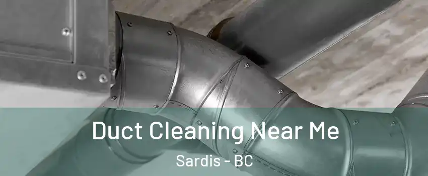 Duct Cleaning Near Me Sardis - BC
