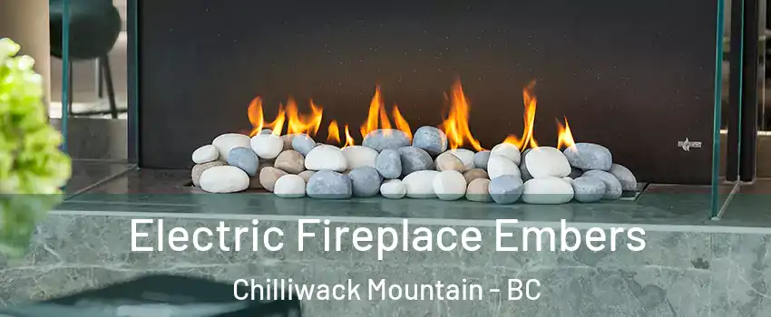 Electric Fireplace Embers Chilliwack Mountain - BC