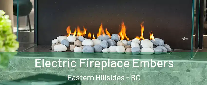  Electric Fireplace Embers Eastern Hillsides - BC