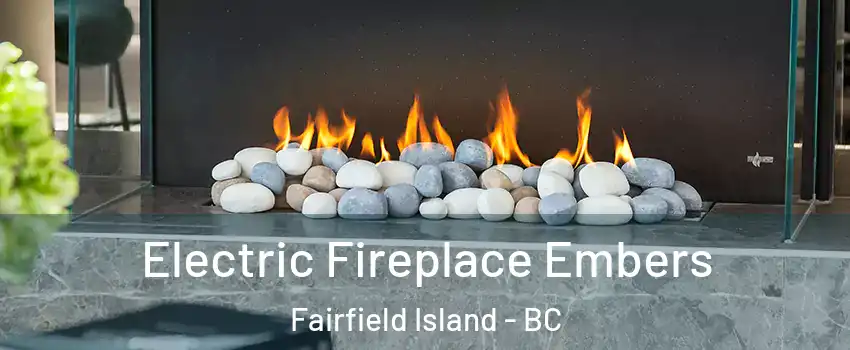 Electric Fireplace Embers Fairfield Island - BC