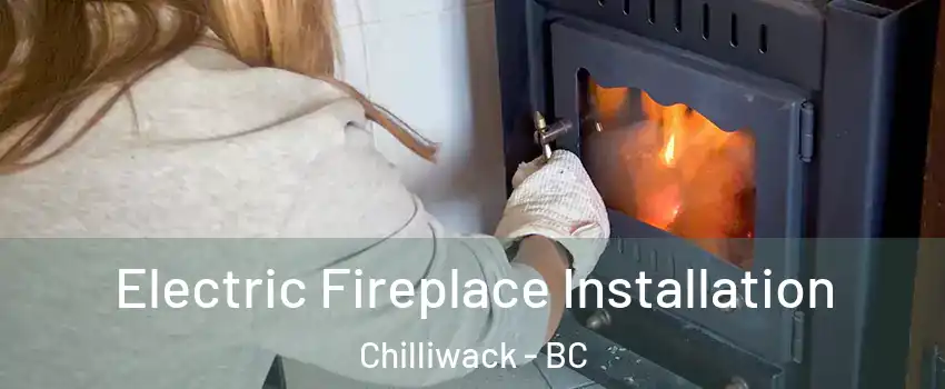 Electric Fireplace Installation Chilliwack - BC