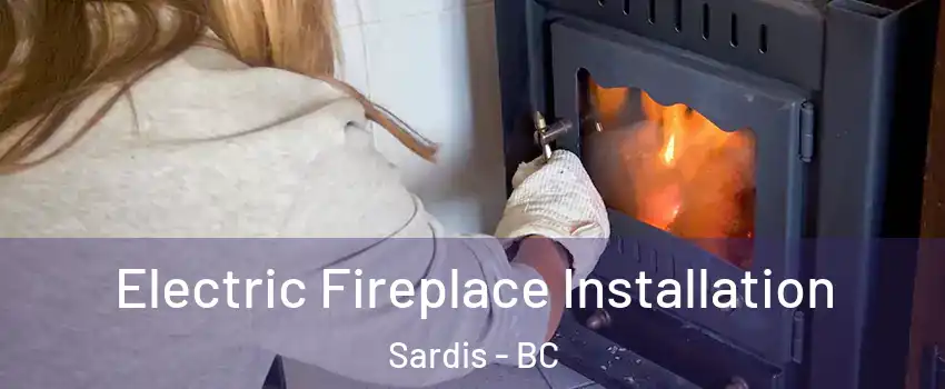  Electric Fireplace Installation Sardis - BC