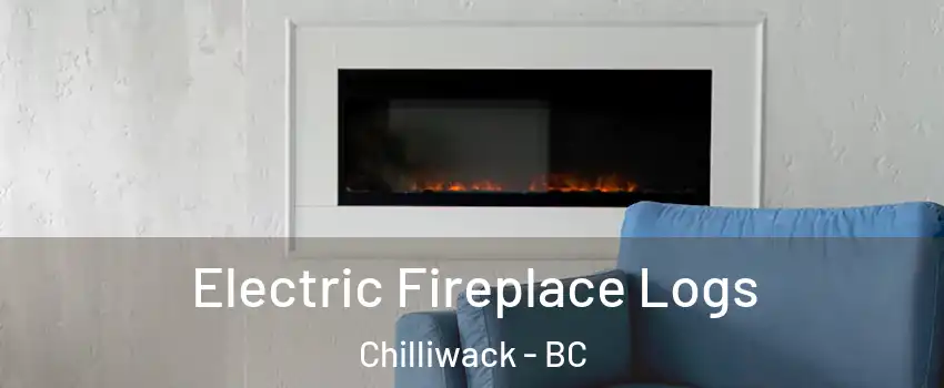 Electric Fireplace Logs Chilliwack - BC
