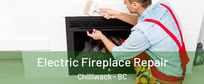  Electric Fireplace Repair Chilliwack - BC