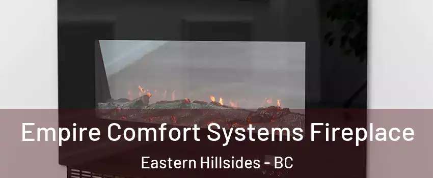Empire Comfort Systems Fireplace Eastern Hillsides - BC