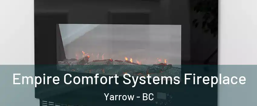 Empire Comfort Systems Fireplace Yarrow - BC