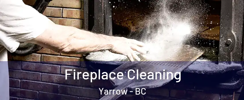 Fireplace Cleaning Yarrow - BC