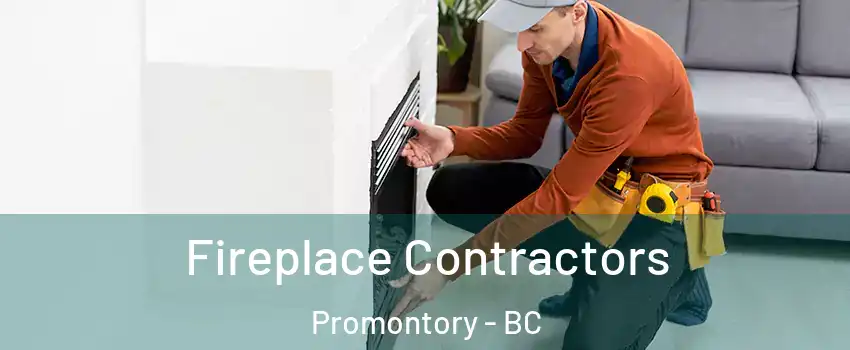 Fireplace Contractors Promontory - BC