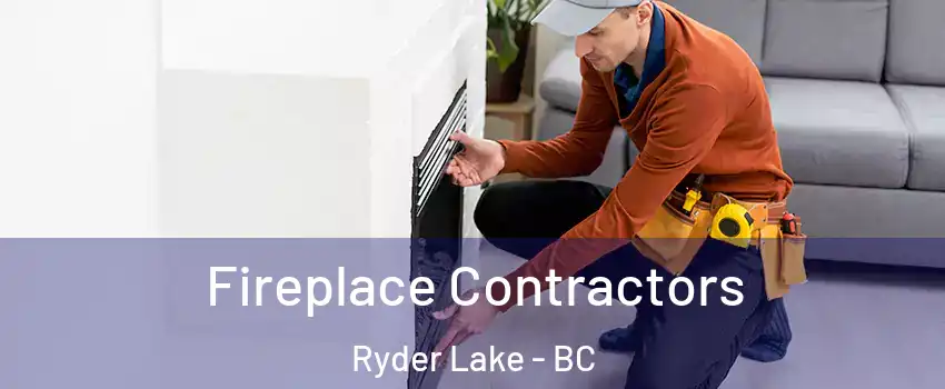 Fireplace Contractors Ryder Lake - BC