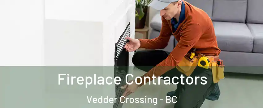 Fireplace Contractors Vedder Crossing - BC