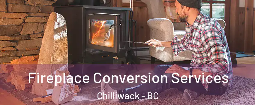  Fireplace Conversion Services Chilliwack - BC