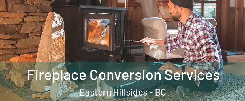 Fireplace Conversion Services Eastern Hillsides - BC