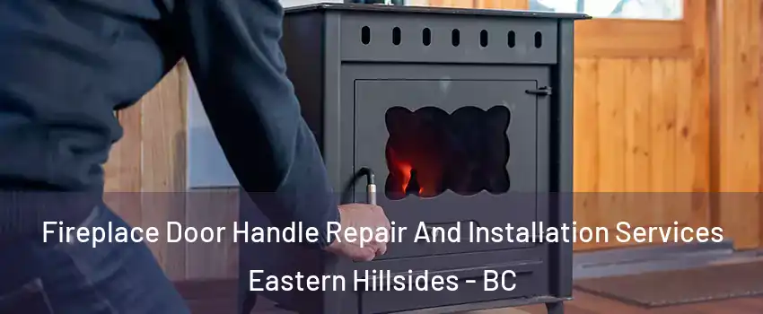  Fireplace Door Handle Repair And Installation Services Eastern Hillsides - BC