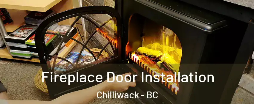 Fireplace Door Installation Chilliwack - BC