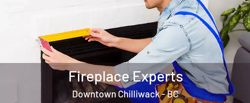 Fireplace Experts Downtown Chilliwack - BC