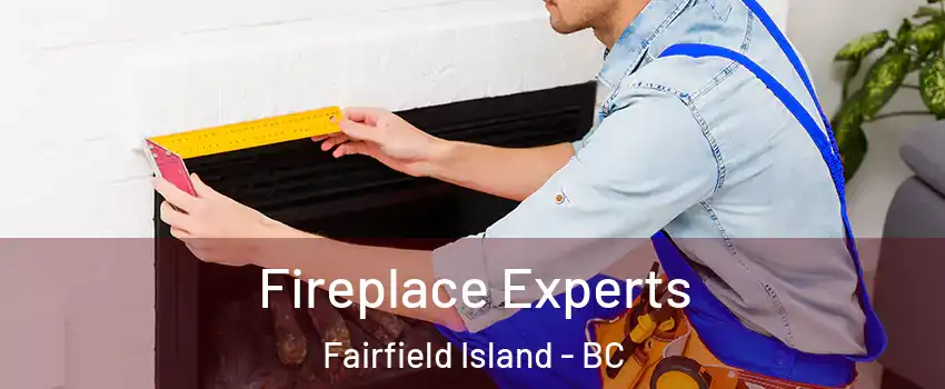 Fireplace Experts Fairfield Island - BC