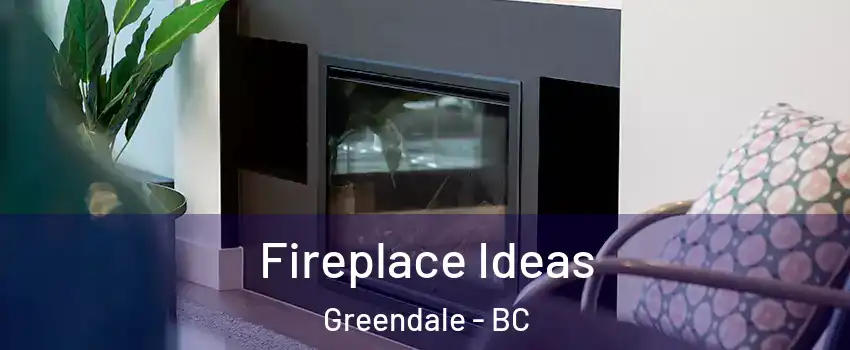 Fireplace Ideas Greendale - BC