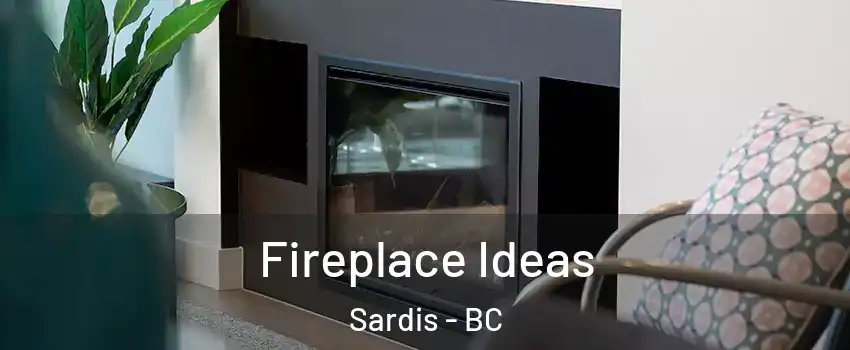 Fireplace Ideas Sardis - BC