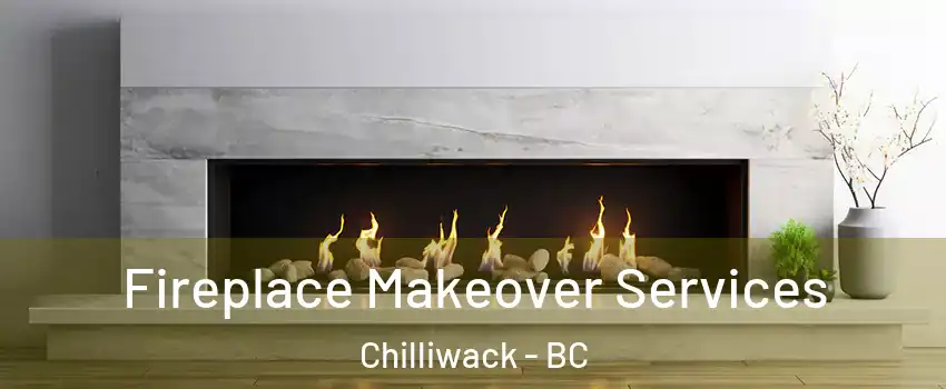  Fireplace Makeover Services Chilliwack - BC