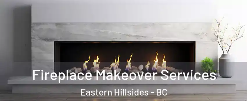 Fireplace Makeover Services Eastern Hillsides - BC