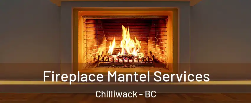  Fireplace Mantel Services Chilliwack - BC