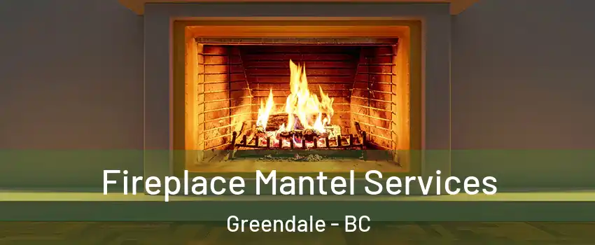 Fireplace Mantel Services Greendale - BC