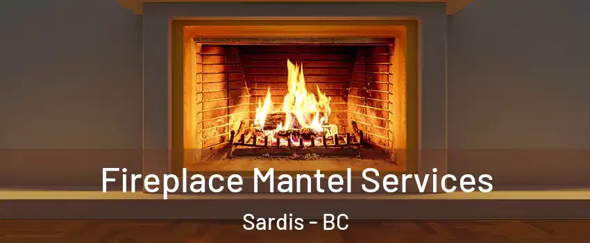 Fireplace Mantel Services Sardis - BC