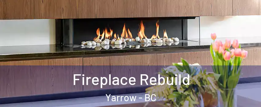 Fireplace Rebuild Yarrow - BC