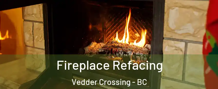 Fireplace Refacing Vedder Crossing - BC