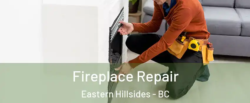 Fireplace Repair Eastern Hillsides - BC