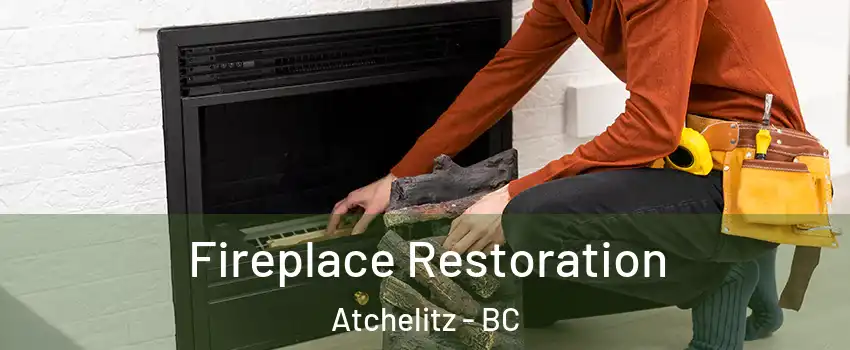 Fireplace Restoration Atchelitz - BC