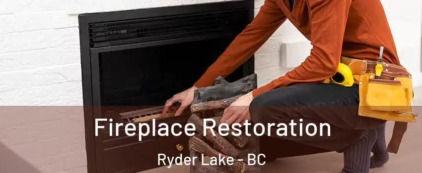 Fireplace Restoration Ryder Lake - BC