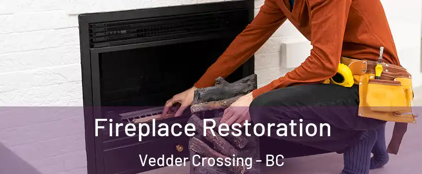 Fireplace Restoration Vedder Crossing - BC