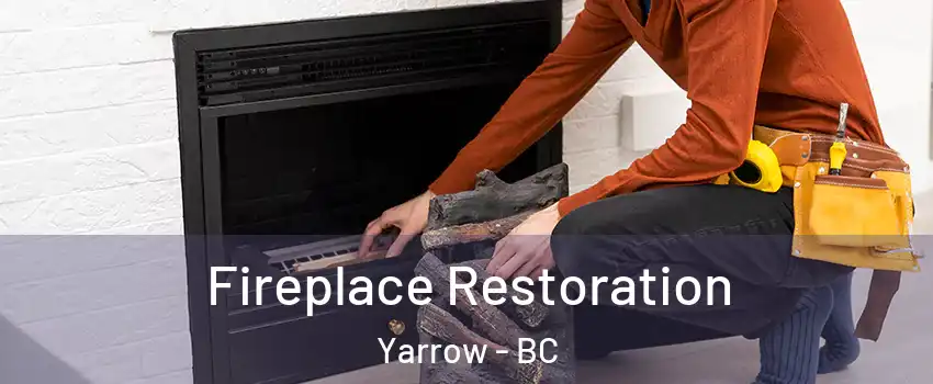 Fireplace Restoration Yarrow - BC